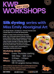 KWP Workshops May 2026: Silk dyeing with Miss Emily Aboriginal Art. Thursdays 14 May–18 June, 11am–1pm at Djirra Mildura, 139-141 Langtree Ave. Free for Aboriginal women.